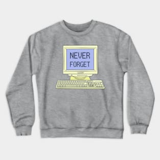 Never Forget Your Old Computer Crewneck Sweatshirt